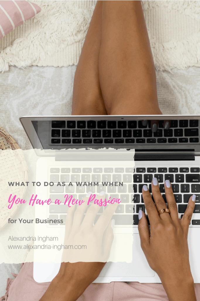 When You Have a New Passion for Your WAHM Business